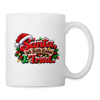 Weihnachtsmann, wir wissen beide, dass ich es versucht habe - Tasse - Weiß - Rechts