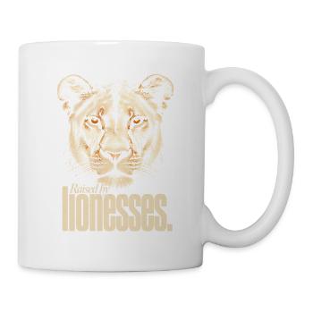 Raised By Lionesses Löwin Löwenmama Starke Frauen - Tasse - Weiß - Rechts