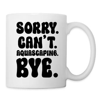 Aquascaping Spruch - Tasse - Weiß - Rechts