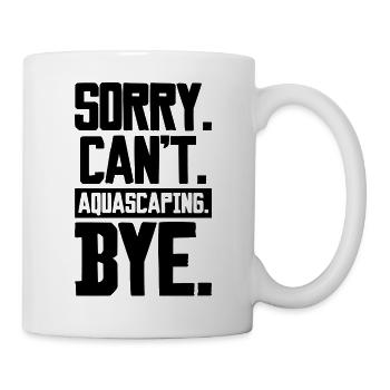 Aquascaping Spruch Humor - Tasse - Weiß - Rechts