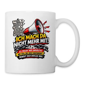 POLITIK ICH MACH DA NICHT MEHR MIT - Tasse - Weiß - Rechts