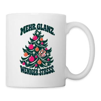 Mehr Glanz. Weniger Stress. – Weihnachtsbaum - Tasse - Weiß - Rechts