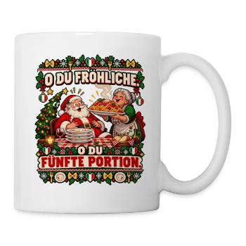 O du fröhliche. O du fünfte Portion. - Tasse - Weiß - Rechts