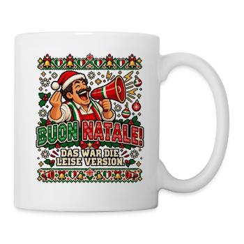Buon Natale! Das war die leise Version. - Tasse - Weiß - Rechts