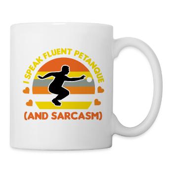 Ich spreche fließend Boule und Sarkasmus - Tasse - Weiß - Rechts