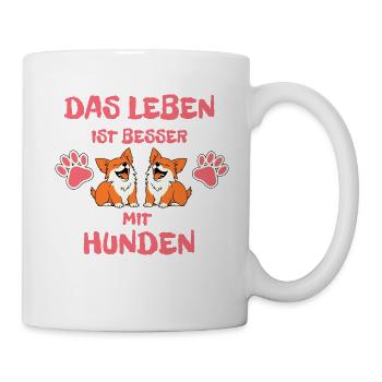 Das Leben ist besser mit Hunden - Tasse - Weiß - Rechts