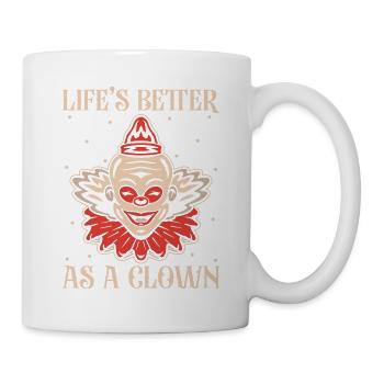 Life´s Better As A Clown Performer Gift Idea - Tasse - Weiß - Rechts