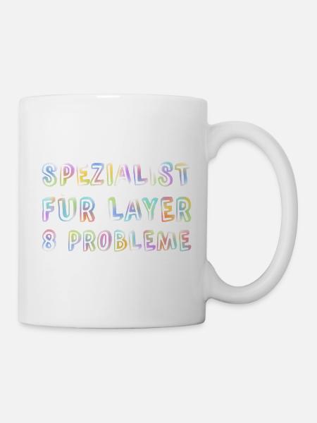 Spezialist Für Layer 8 Probleme Informatiker Admin - Tasse - Weiß
