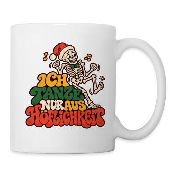 Ich tanze nur aus Höflichkeit Weihnachtsfeier - Tasse - Weiß - Rechts
