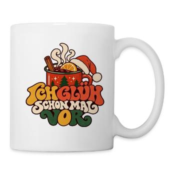 Ich glüh schon mal vor Glühwein Weihnachtsmarkt - Tasse - Weiß - Rechts