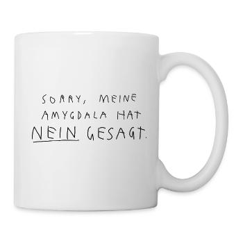 Amygdala hat Nein gesagt - Tasse - Weiß - Rechts