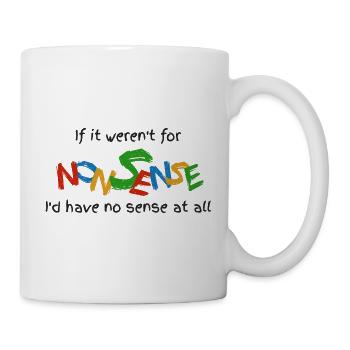 Wenn es keinen Unsinn gäbe - Tasse - Weiß - Rechts