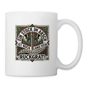 Ein_stock_im_Arsch_ist_noch_lange_kein_Rueckgra - Tasse - Weiß - Rechts