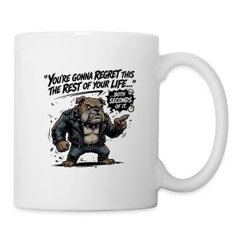 You-re_gonna_regret_this_the_rest_of_your_life_ - Tasse - Weiß - Rechts