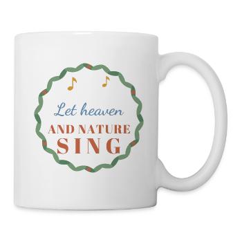 Let Heaven and Nature Sing – Christmas - Tasse - Weiß - Rechts