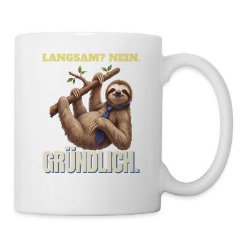 Faultier - Langsam? Nein. Gründlich. - Tasse - Weiß - Rechts
