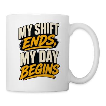 Shift Ends, Day Begins - Tasse - Weiß - Rechts
