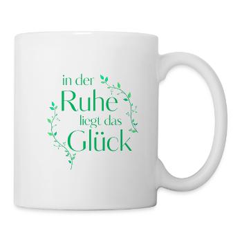 In der Ruhe liegt das Glück - Tasse - Weiß - Rechts