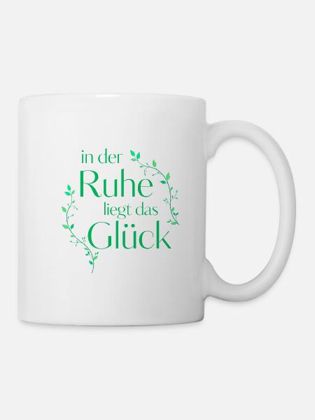 In der Ruhe liegt das Glück - Tasse - Weiß