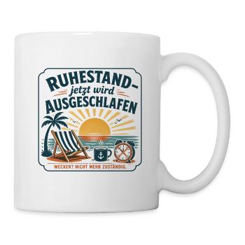 Ruhestand – Jetzt wird Ausgeschlafen - Tasse - Weiß - Rechts