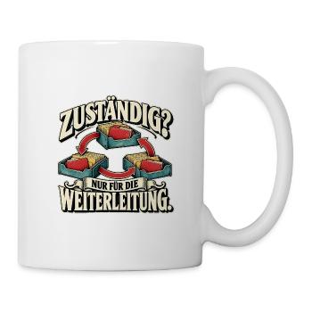 Zuständig fürs Weiterleiten - Tasse - Weiß - Rechts