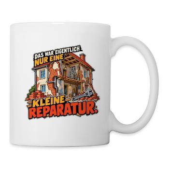 Kleine Reparatur Bauwitz - Tasse - Weiß - Rechts