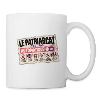 Das Patriarchat ist nicht automatisch - Tasse - Weiß - Rechts