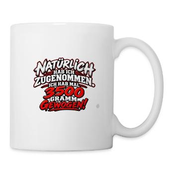 Natürlich Zugenommen: 3500 Gramm Gewogen - Tasse - Weiß - Rechts