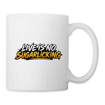 Live is No Sugarlicking - Tasse - Weiß - Rechts