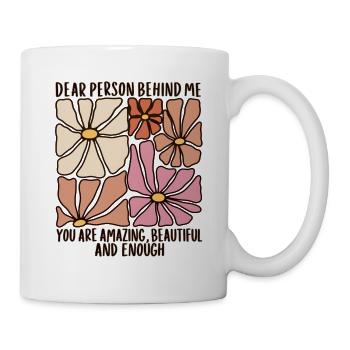 Dear Person Behind Me – Selbstliebe Retro Blumen - Tasse - Weiß - Rechts