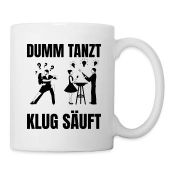 DUMM_TANZT-_KLUG_SAUFT - Tasse - Weiß - Rechts