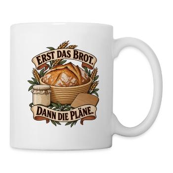 Erst Brot Dann Pläne - Tasse - Weiß - Rechts