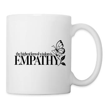 The Highest Form Of Wisdom Is Empathy - Tasse - Weiß - Rechts