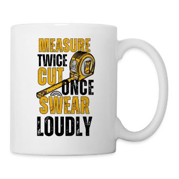 Measure Cut Swear: DIY-Humor-T-Shirt - Tasse - Weiß - Rechts