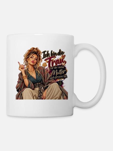 Ich bin die Frau, vor der Mama warnte - Tasse - Weiß