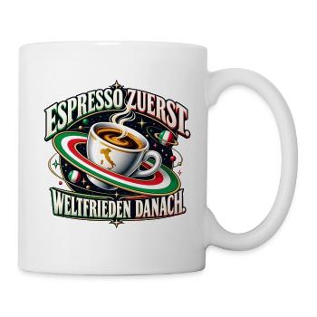 Espresso zuerst. Weltfrieden danach. - Tasse - Weiß - Rechts