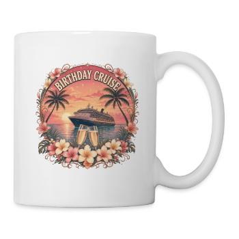 Birthday Cruise – Kreuzfahrt Geburtstag Geschenk - Tasse - Weiß - Rechts