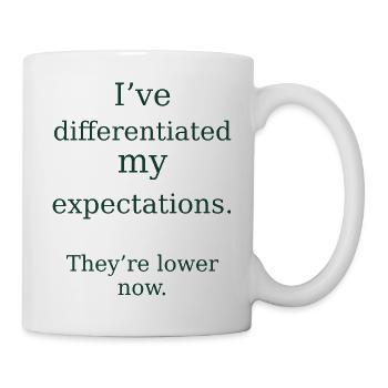 Differenzierte Erwartungen – Lustiges Lehrergeschenk - Tasse - Weiß - Rechts
