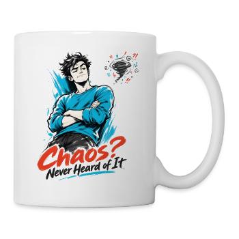 Chaos? Nie davon gehört - Tasse - Weiß - Rechts