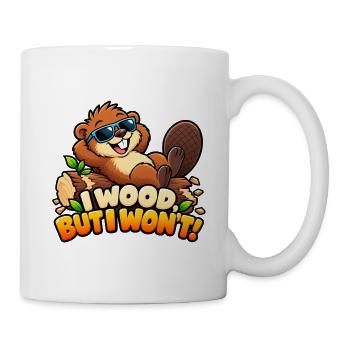 Ich mache Holz, aber ich werde es nicht tun! - Lustiger fauler Biber - Tasse - Weiß - Rechts