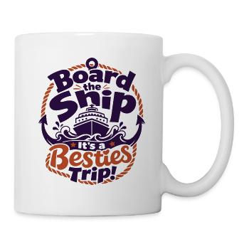 Board the Ship Besties Trip - Tasse - Weiß - Rechts