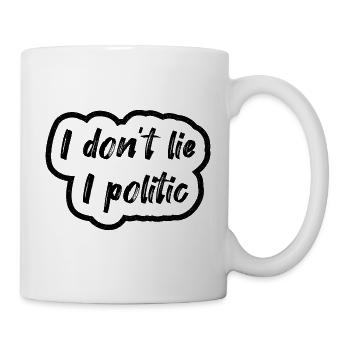 Ich lüge nicht, ich bin politisch - Tasse - Weiß - Rechts