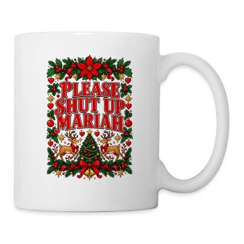 Bitte halt den Mund, Mariah - Tasse - Weiß - Rechts