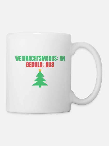 Weihnachtsmodus: an – Geduld: aus - Tasse - Weiß
