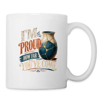 Ich bin stolz darauf, wie weit du gekommen bist - Tasse - Weiß - Rechts