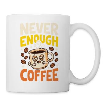 Kaffeehumor – Never Enough Coffee - Tasse - Weiß - Rechts