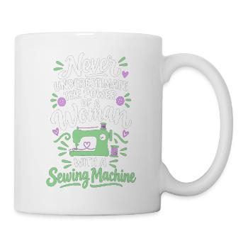 Unterschätze niemals eine Frau mit einer Nähmaschine - Tasse - Weiß - Rechts