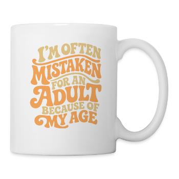 Ich werde oft für einen Erwachsenen MIstaken wegen meines Alters - Tasse - Weiß - Rechts