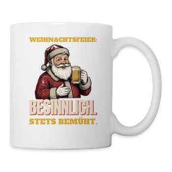 Weihnachtsfeier: Besinnlich. Stets bemüht. - Tasse - Weiß - Rechts