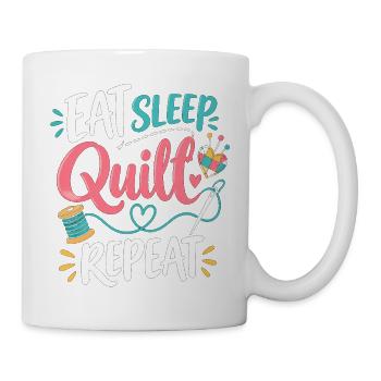 Eat Sleep Quilt Wiederholen Lustiger Quilt-Humor - Tasse - Weiß - Rechts